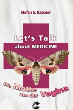 Ashera Verlag - Cover von LET'S TALK about MEDICINE - Die Motte aus der Vagina